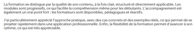 La formation se distingue par la qualité de son contenu, à la fois clair, structuré et directement applicable. Les modules sont progressifs, ce qui facilite la compréhension même pour les débutants.
